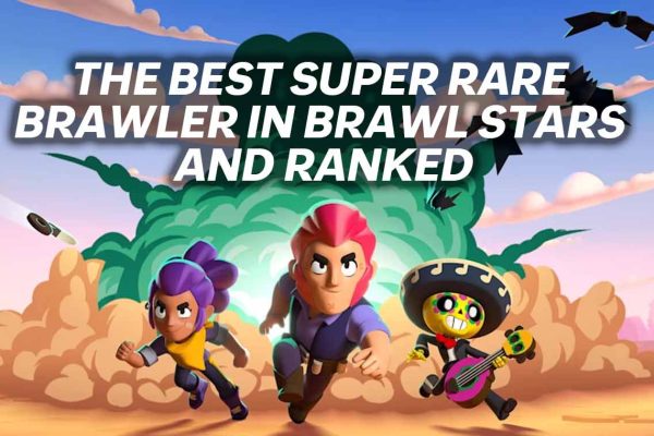Best Super Rare Brawler in Brawl Stars