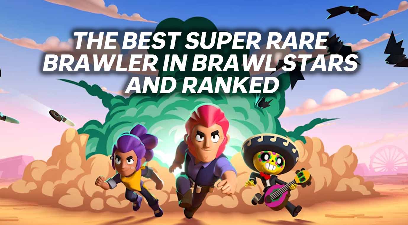Best Super Rare Brawler in Brawl Stars