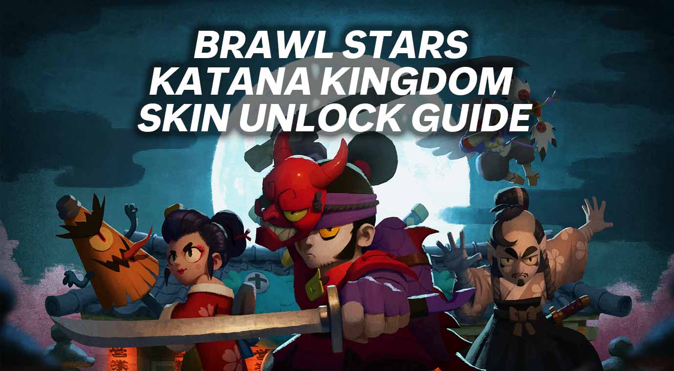 Brawl Stars Katana Kingdom Skin Unlock Guide