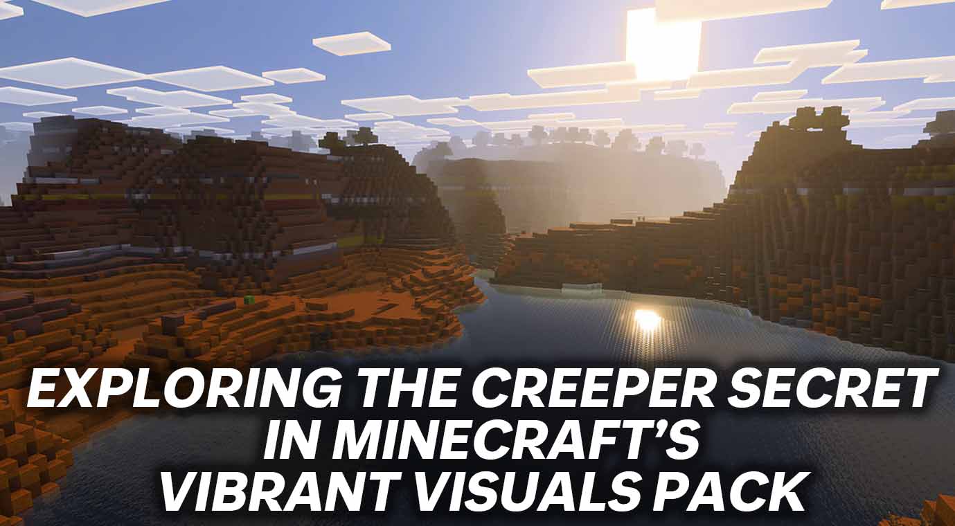 Creeper Secret in Minecraft’s Vibrant Visuals Pack